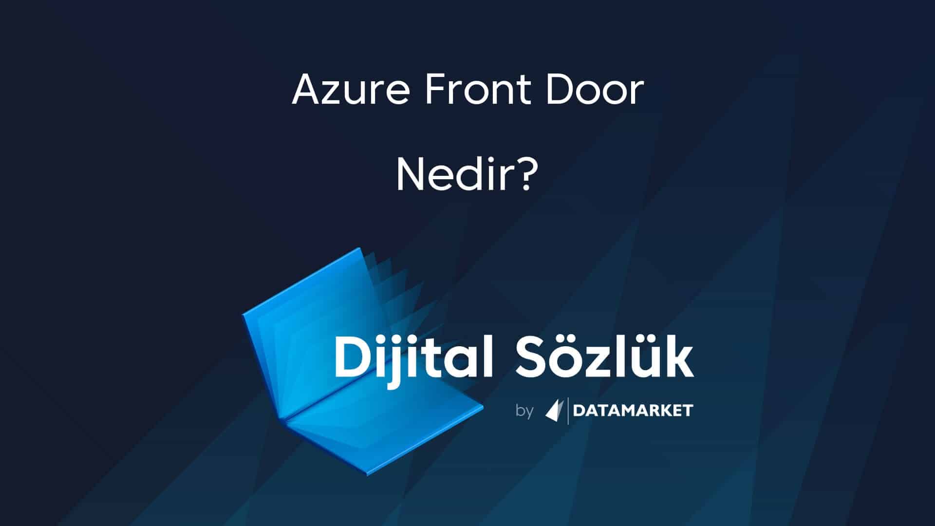 azure-front-door-nedir-azure-front-door-ne-demek-data-market