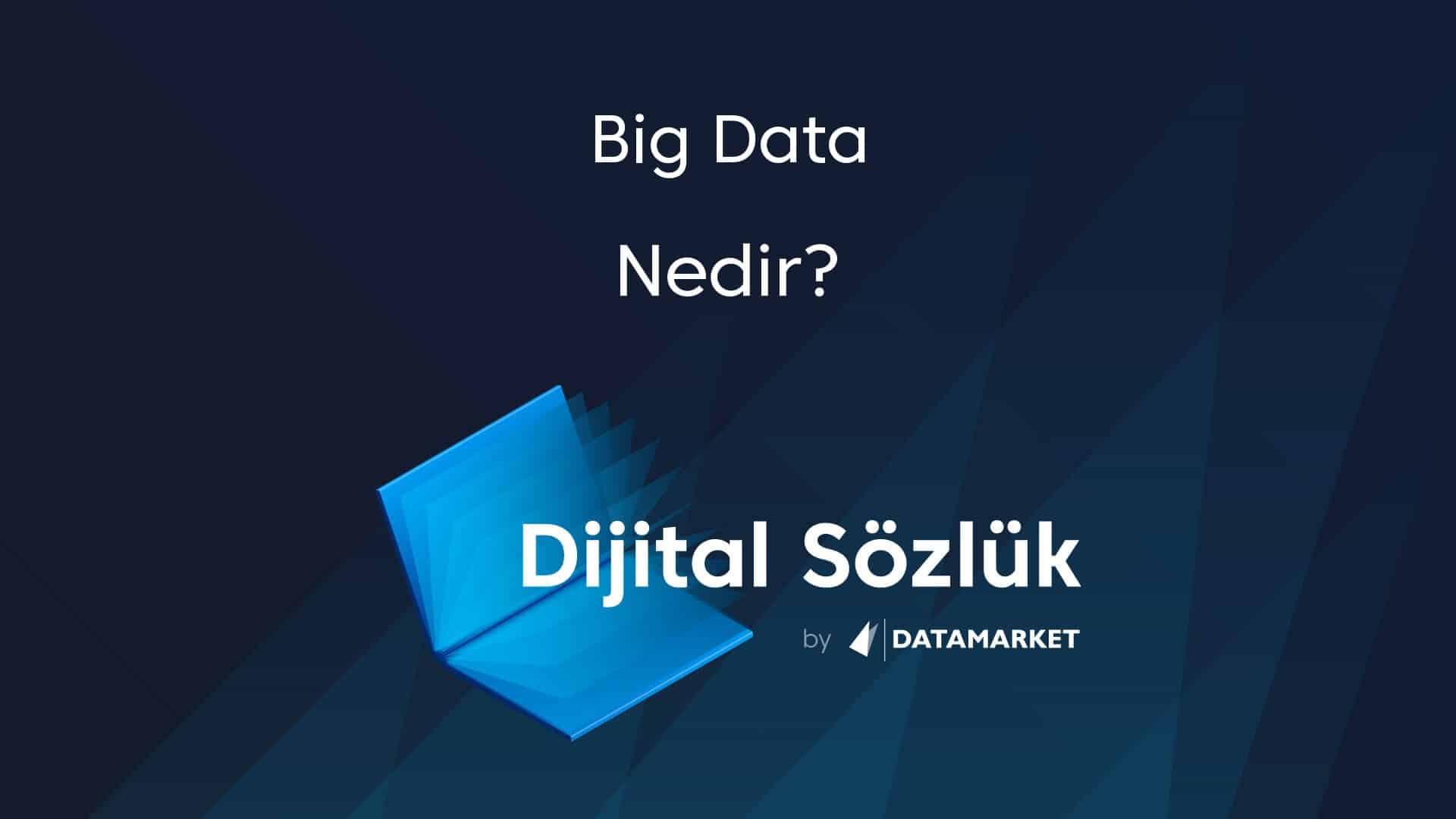 big-data-nedir-big-data-ne-demek-data-market